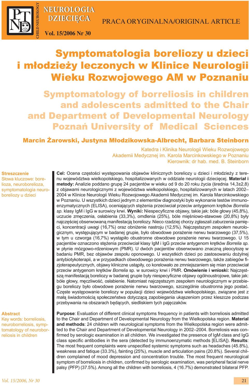 and adolescents admitted to the Chair and Department of Developmental Neurology Poznań University of Medical Sciences Marcin Żarowski, Justyna Młodzikowska-Albrecht, Barbara Steinborn Katedra i