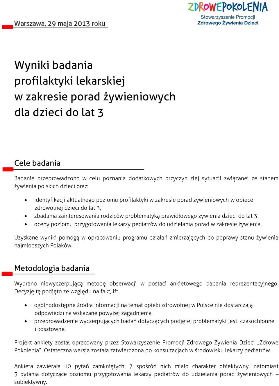 rodziców problematyką prawidłowego żywienia dzieci do lat 3, oceny poziomu przygotowania lekarzy pediatrów do udzielania porad w zakresie żywienia.