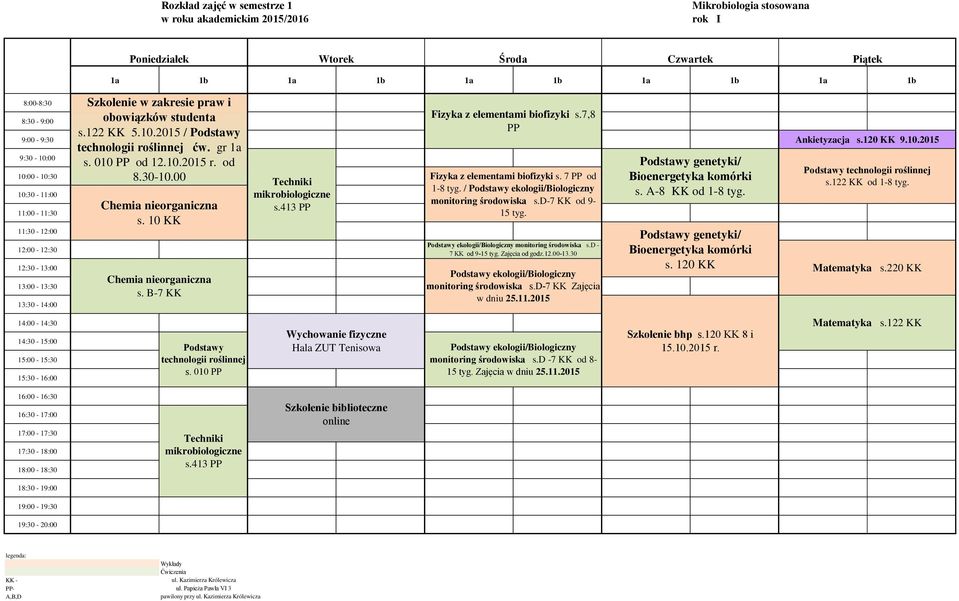 7 PP od 1- / Podstawy ekologii/biologiczny monitoring środowiska s.d-7 KK od 9- Podstawy ekologii/biologiczny monitoring środowiska s.d - 7 KK od 9- Zajęcia od godz.12.00-13.