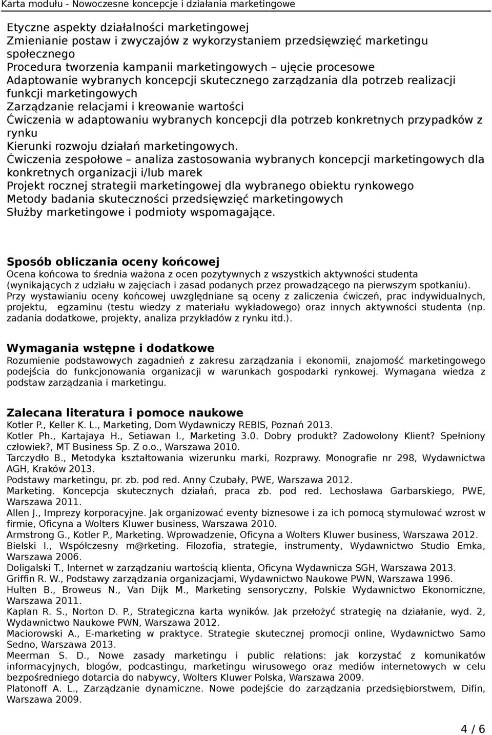 konkretnych przypadków z rynku Kierunki rozwoju działań marketingowych.
