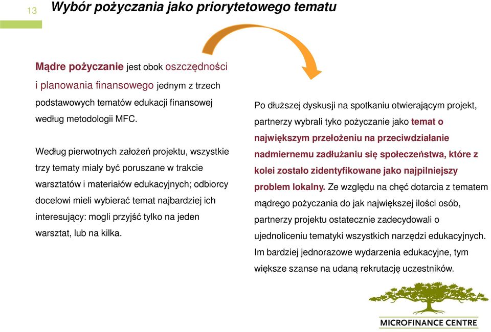mogli przyjść tylko na jeden warsztat, lub na kilka.