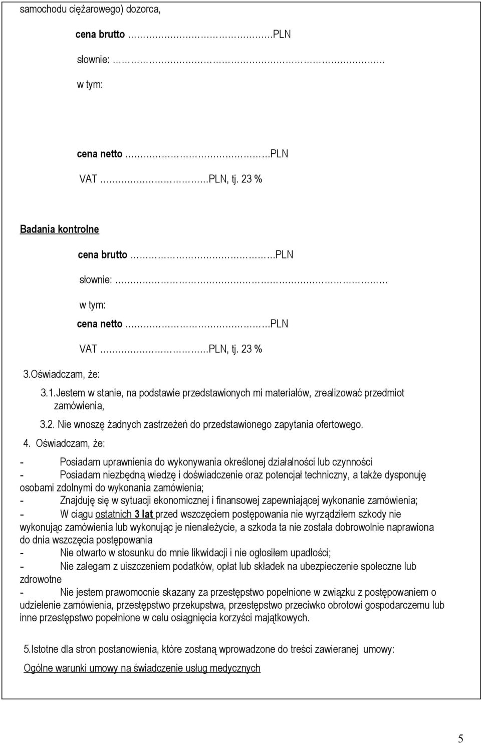 Oświadczam, że: - Posiadam uprawnienia do wykonywania określonej działalności lub czynności - Posiadam niezbędną wiedzę i doświadczenie oraz potencjał techniczny, a także dysponuję osobami zdolnymi