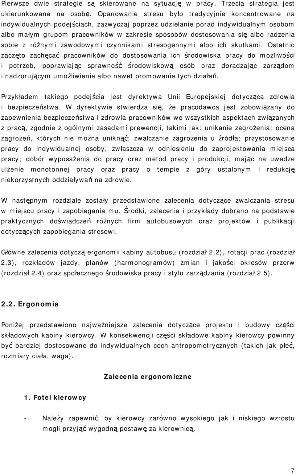 się albo radzenia sobie z różnymi zawodowymi czynnikami stresogennymi albo ich skutkami.