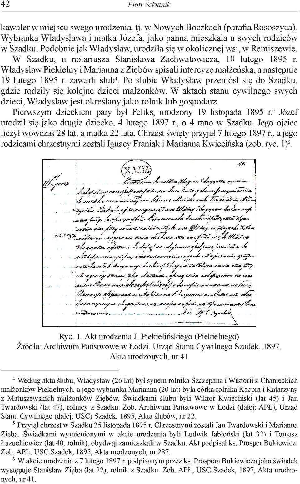 Władysław Piekielny i Marianna z Ziębów spisali intercyzę małżeńską, a następnie 19 lutego 1895 r. zawarli ślub4.