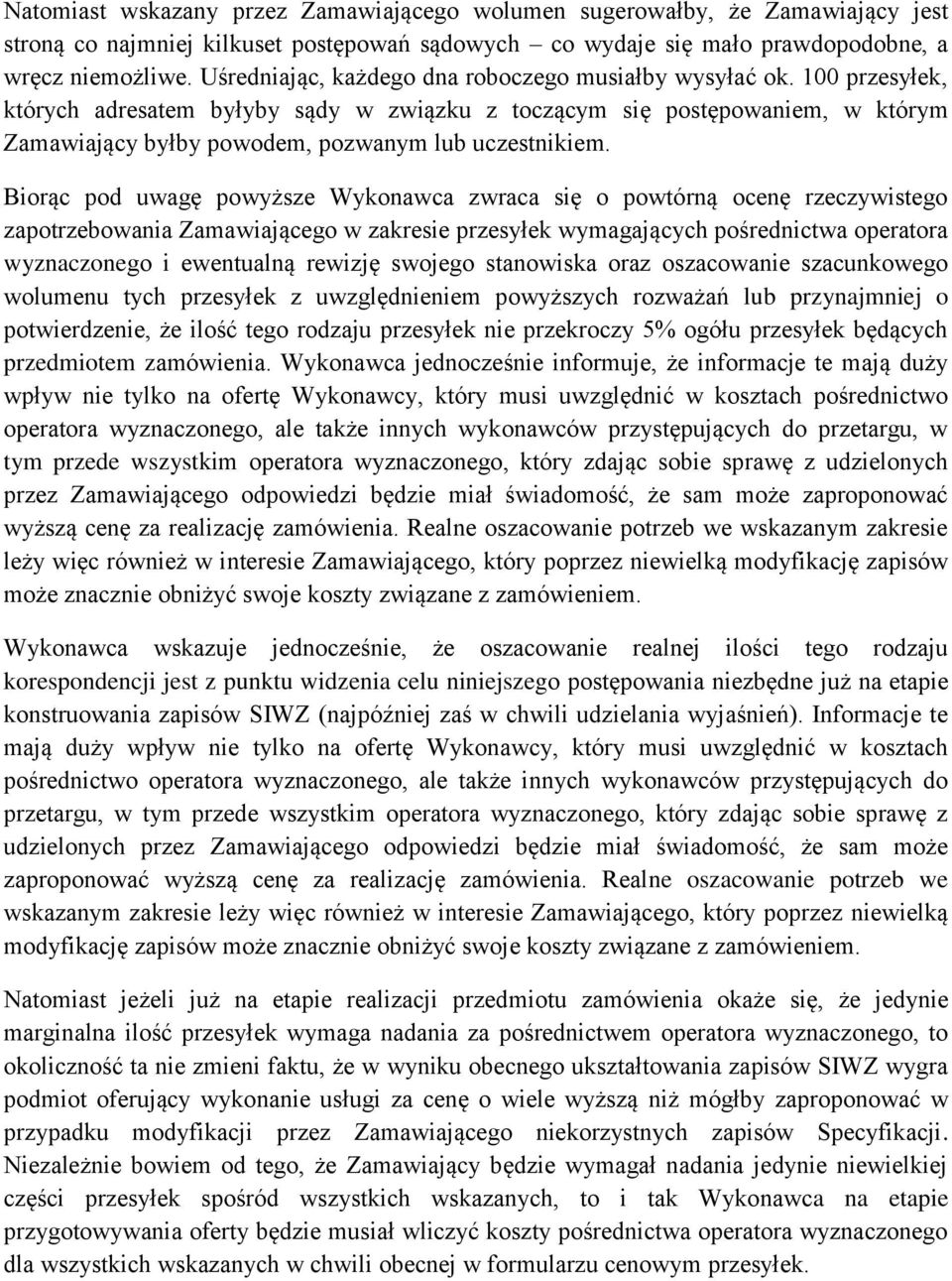 100 przesyłek, których adresatem byłyby sądy w związku z toczącym się postępowaniem, w którym Zamawiający byłby powodem, pozwanym lub uczestnikiem.