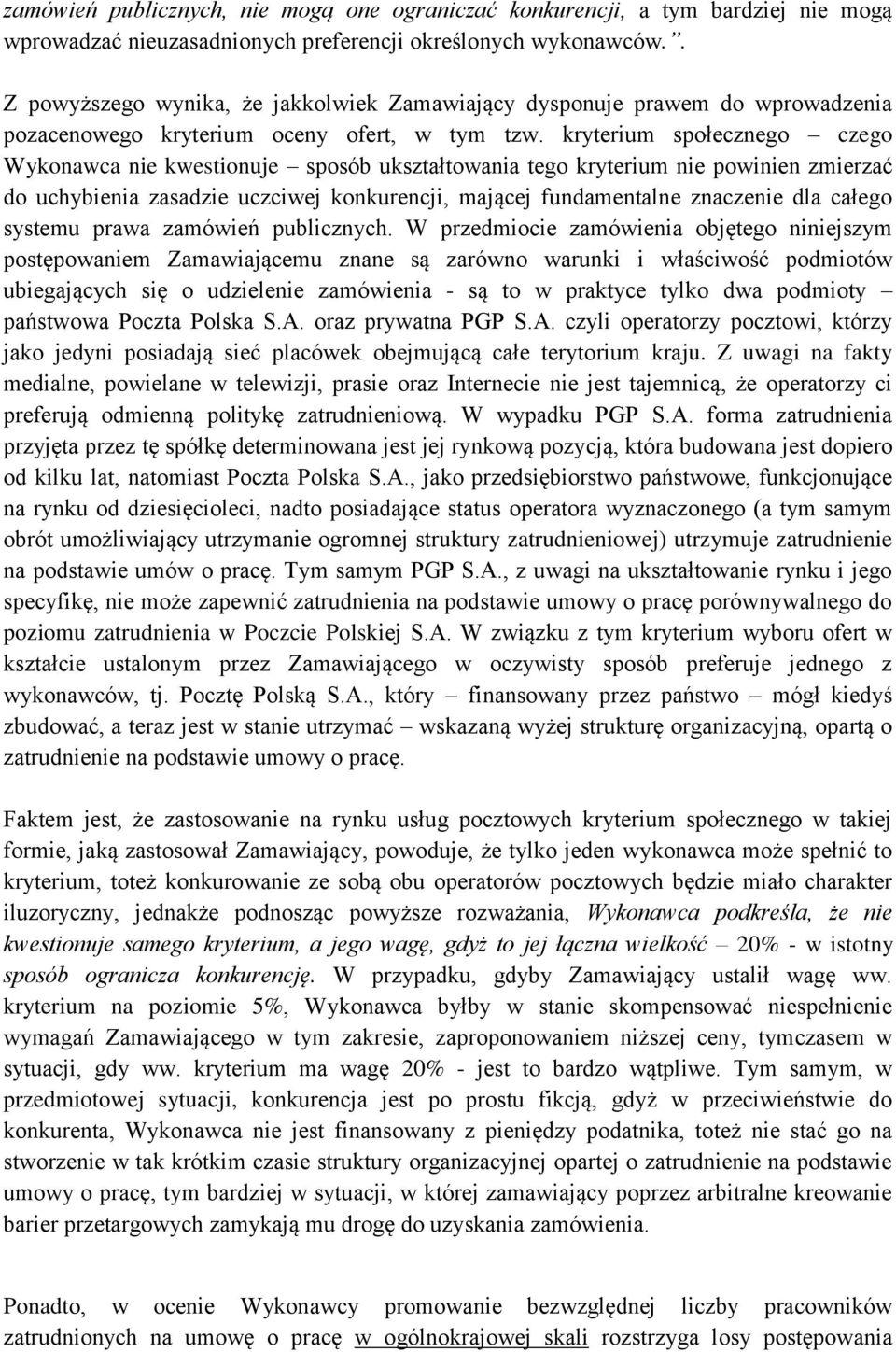 kryterium społecznego czego Wykonawca nie kwestionuje sposób ukształtowania tego kryterium nie powinien zmierzać do uchybienia zasadzie uczciwej konkurencji, mającej fundamentalne znaczenie dla