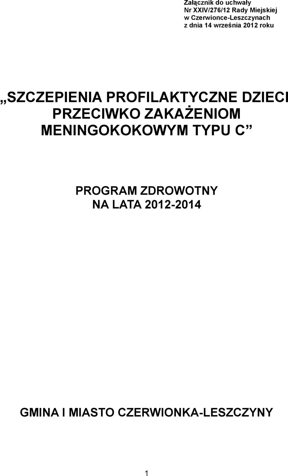 PROFILAKTYCZNE DZIECI PRZECIWKO ZAKAŻENIOM MENINGOKOKOWYM TYPU