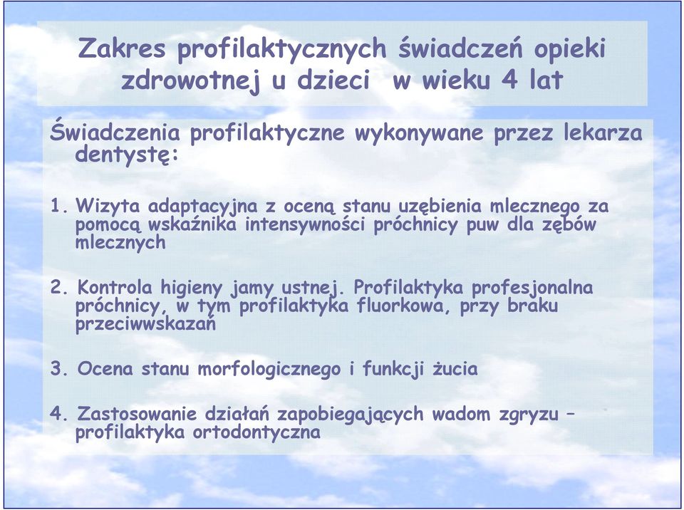 Wizyta adaptacyjna z oceną stanu uzębienia mlecznego za pomocą wskaźnika intensywności próchnicy puw dla zębów mlecznych 2.