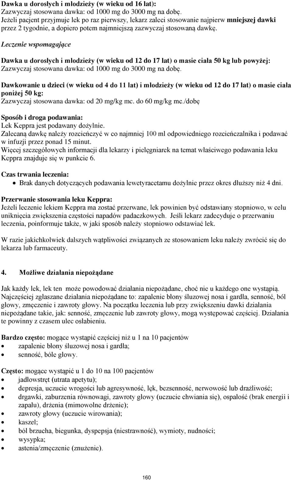 Leczenie wspomagające Dawka u dorosłych i młodzieży (w wieku od 12 do 17 lat) o masie ciała 50 kg lub powyżej: Zazwyczaj stosowana dawka: od 1000 mg do 3000 mg na.