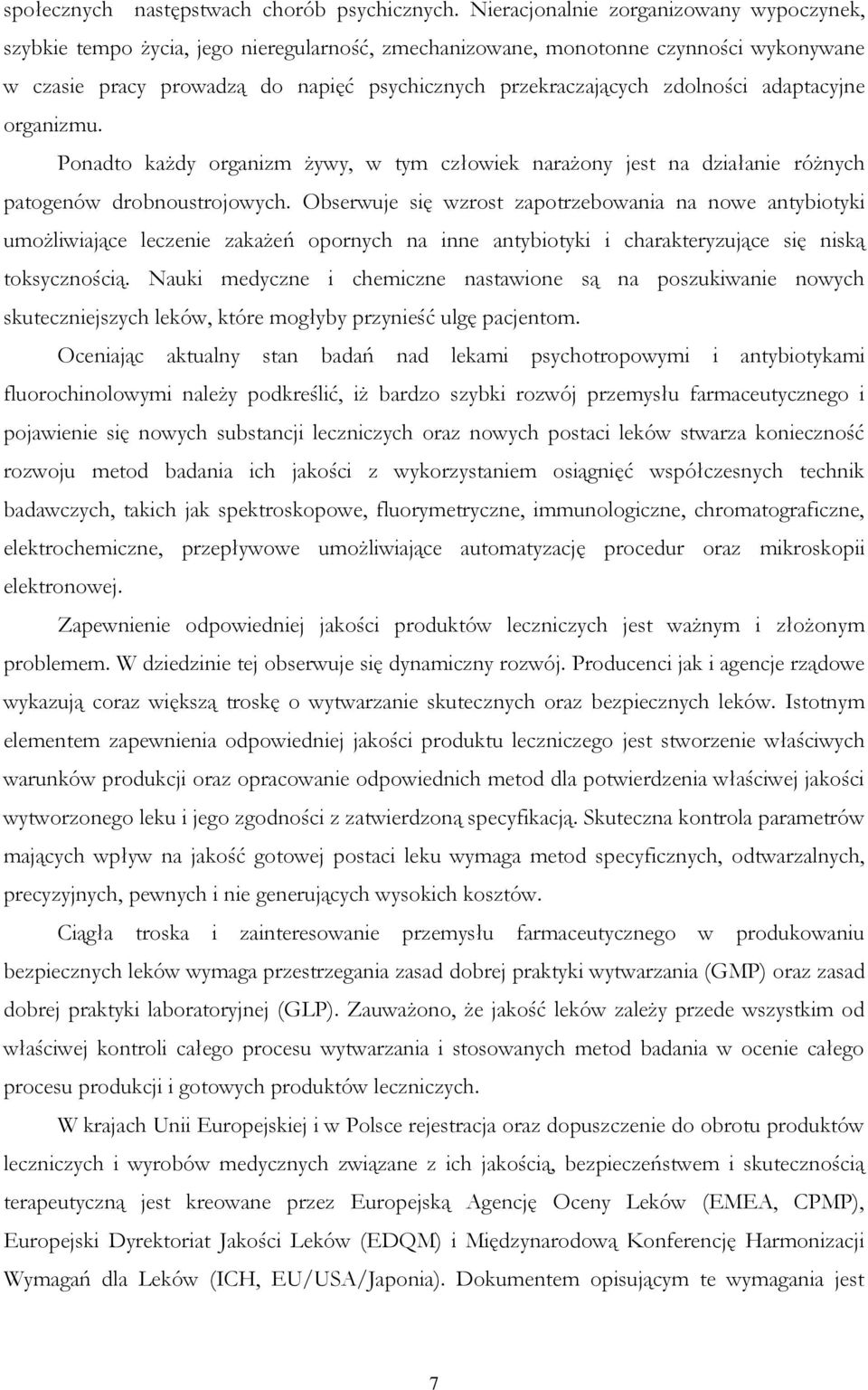 zdolności adaptacyjne organizmu. Ponadto każdy organizm żywy, w tym człowiek narażony jest na działanie różnych patogenów drobnoustrojowych.