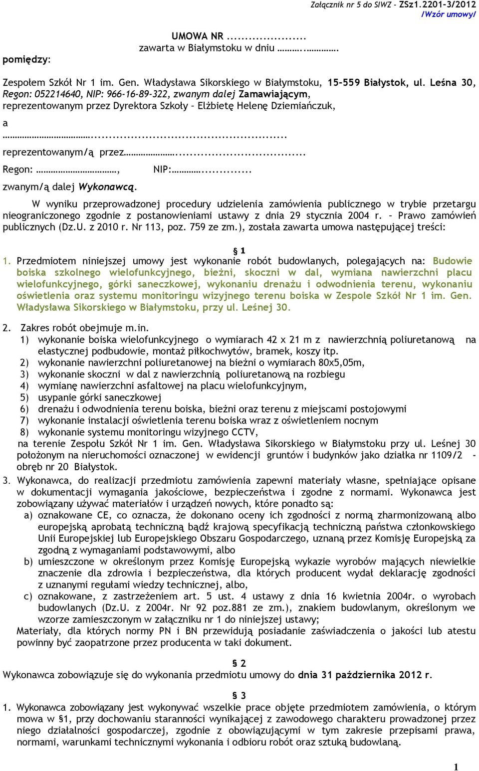 .. Regon:, zwanym/ą dalej Wykonawcą. NIP:.
