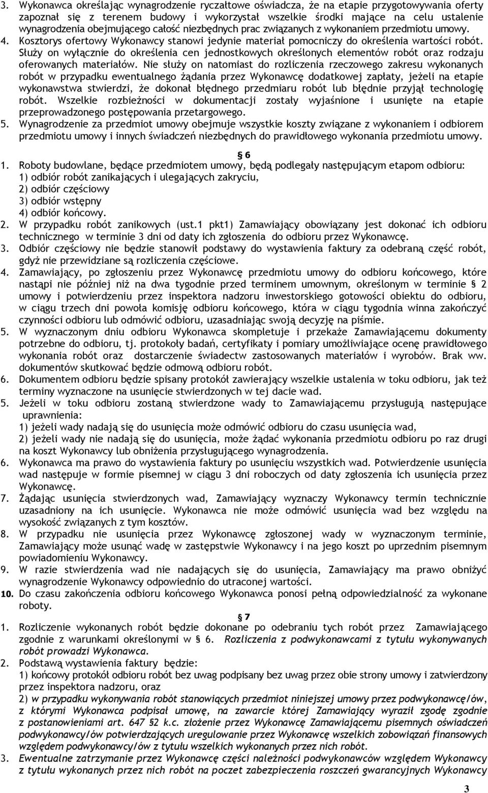 Służy on wyłącznie do określenia cen jednostkowych określonych elementów robót oraz rodzaju oferowanych materiałów.