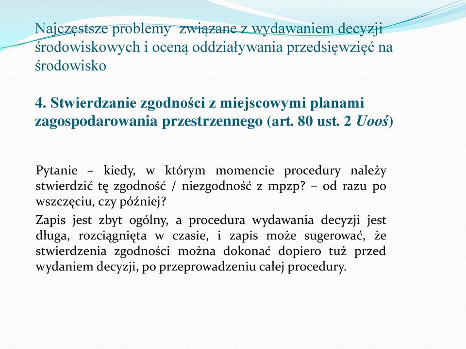 2 Uooś) Pytanie kiedy, w którym momencie procedury należy stwierdzić tę zgodność / niezgodność z mpzp? od razu po wszczęciu, czy później?