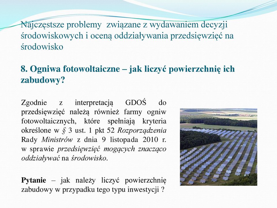 Zgodnie z interpretacją GDOŚ do przedsięwzięć należą również farmy ogniw fotowoltaicznych, które spełniają kryteria