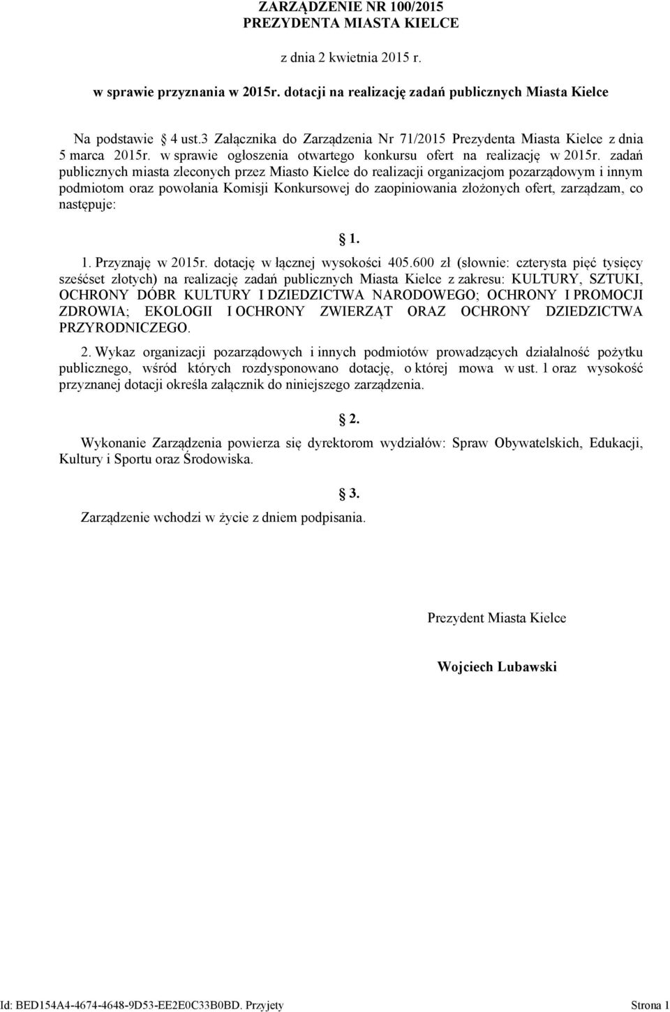 zadań publicznych miasta zleconych przez Miasto Kielce do realizacji organizacjom pozarządowym i innym podmiotom oraz powołania Komisji Konkursowej do zaopiniowania złożonych ofert, zarządzam, co