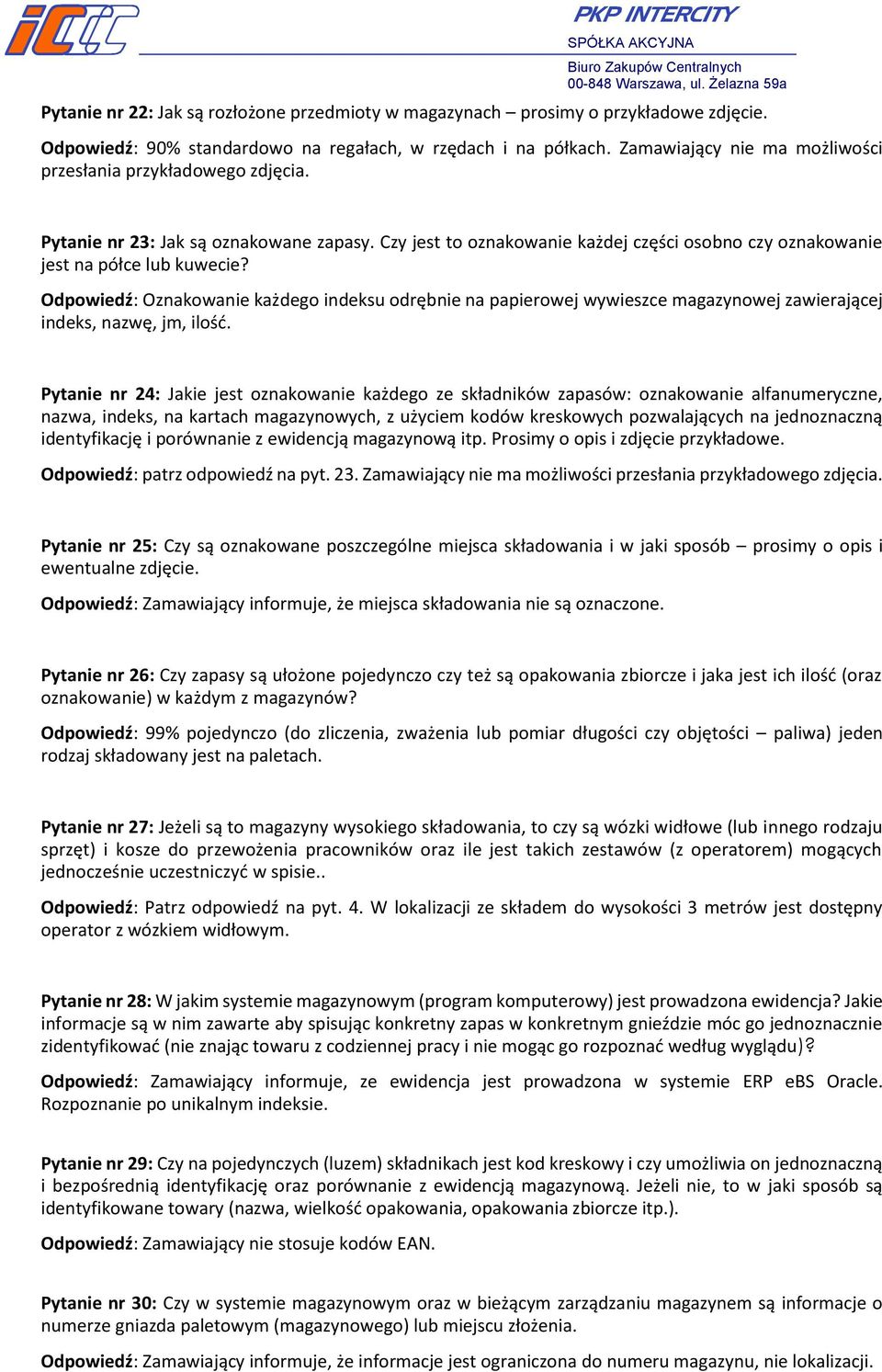Odpowiedź: Oznakowanie każdego indeksu odrębnie na papierowej wywieszce magazynowej zawierającej indeks, nazwę, jm, ilość.