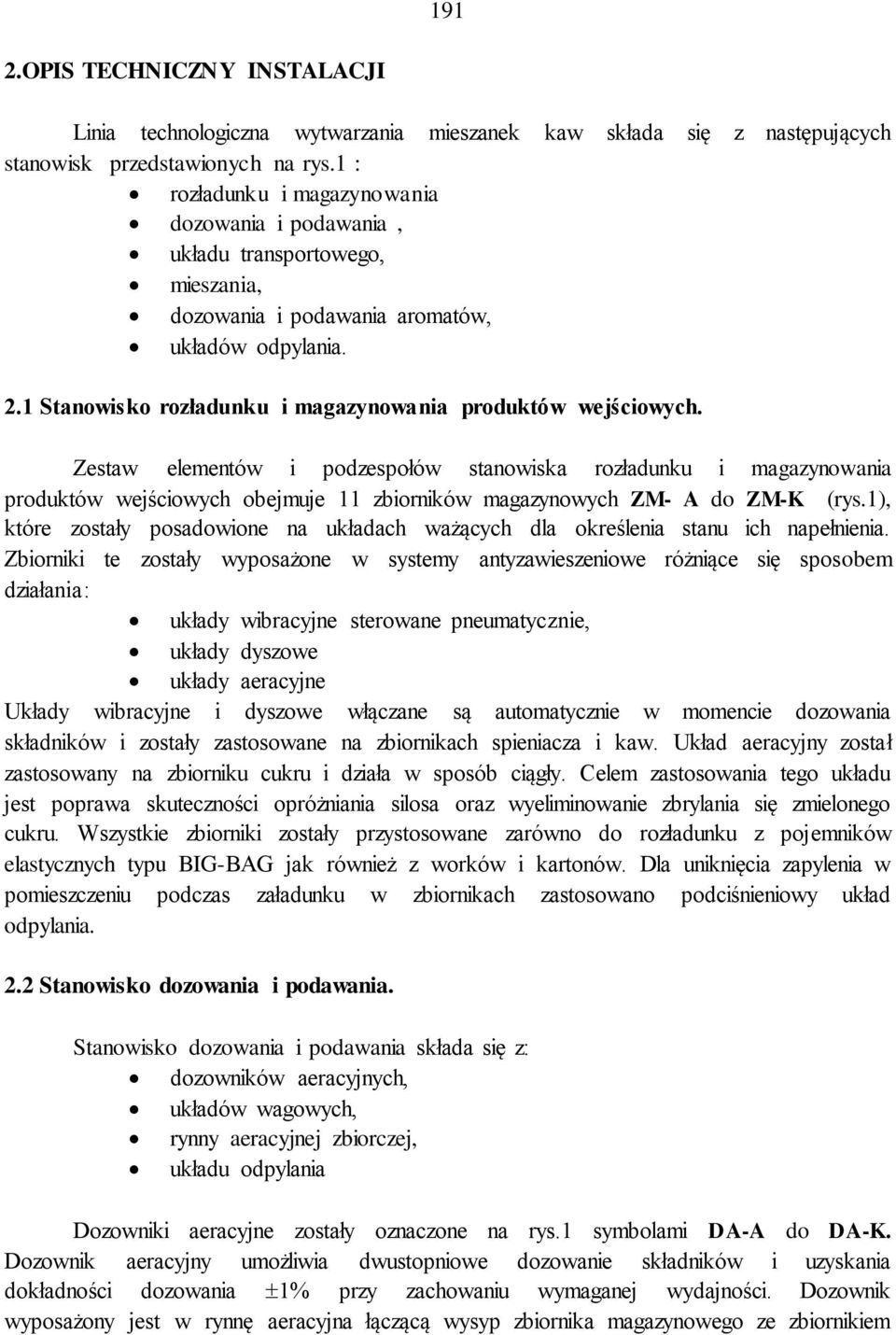 1 Stanowisko rozładunku i magazynowania produktów wejściowych.