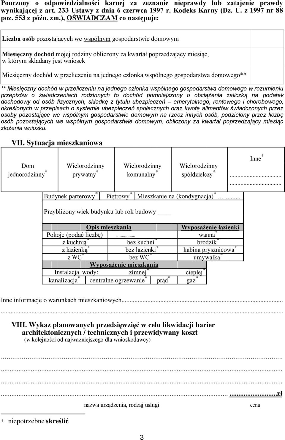 Miesięczny dochód w przeliczeniu na jednego członka wspólnego gospodarstwa domowego** ** Miesięczny dochód w przeliczeniu na jednego członka wspólnego gospodarstwa domowego w rozumieniu przepisów o