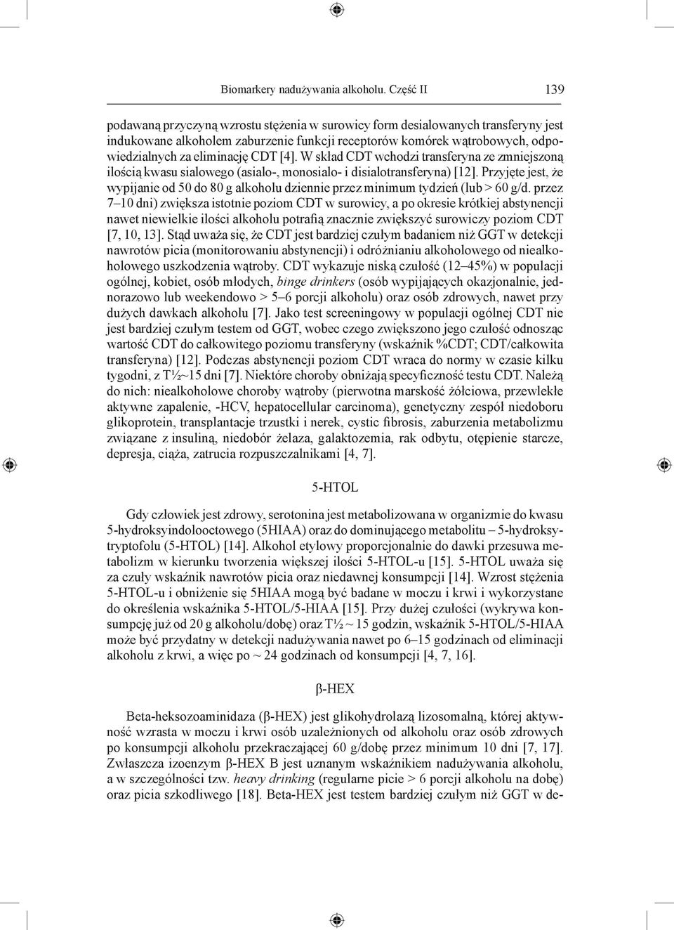 CDT [4]. W skład CDT wchodzi transferyna ze zmniejszoną ilością kwasu sialowego (asialo-, monosialo- i disialotransferyna) [12].
