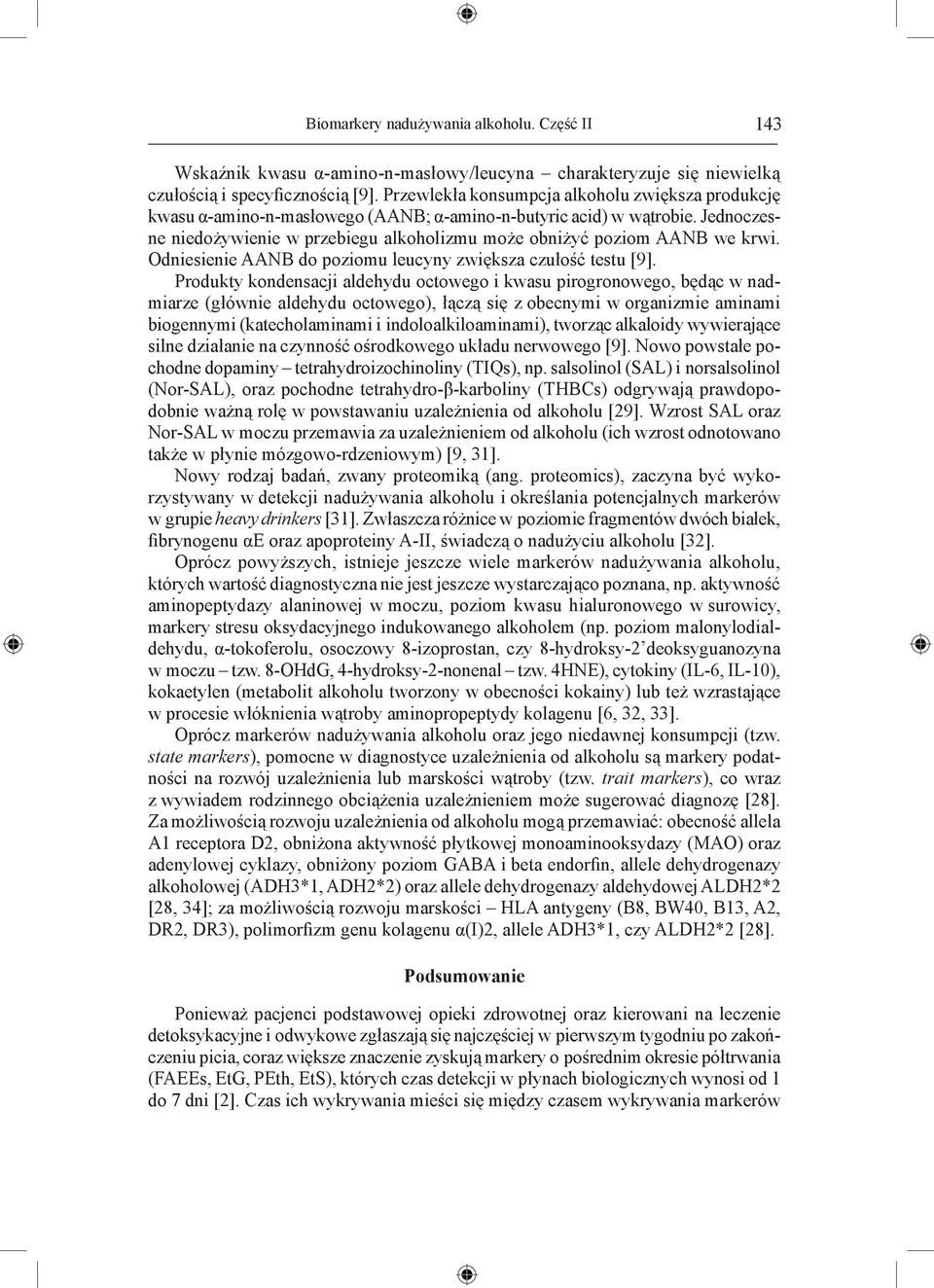 Jednoczesne niedożywienie w przebiegu alkoholizmu może obniżyć poziom AANB we krwi. Odniesienie AANB do poziomu leucyny zwiększa czułość testu [9].