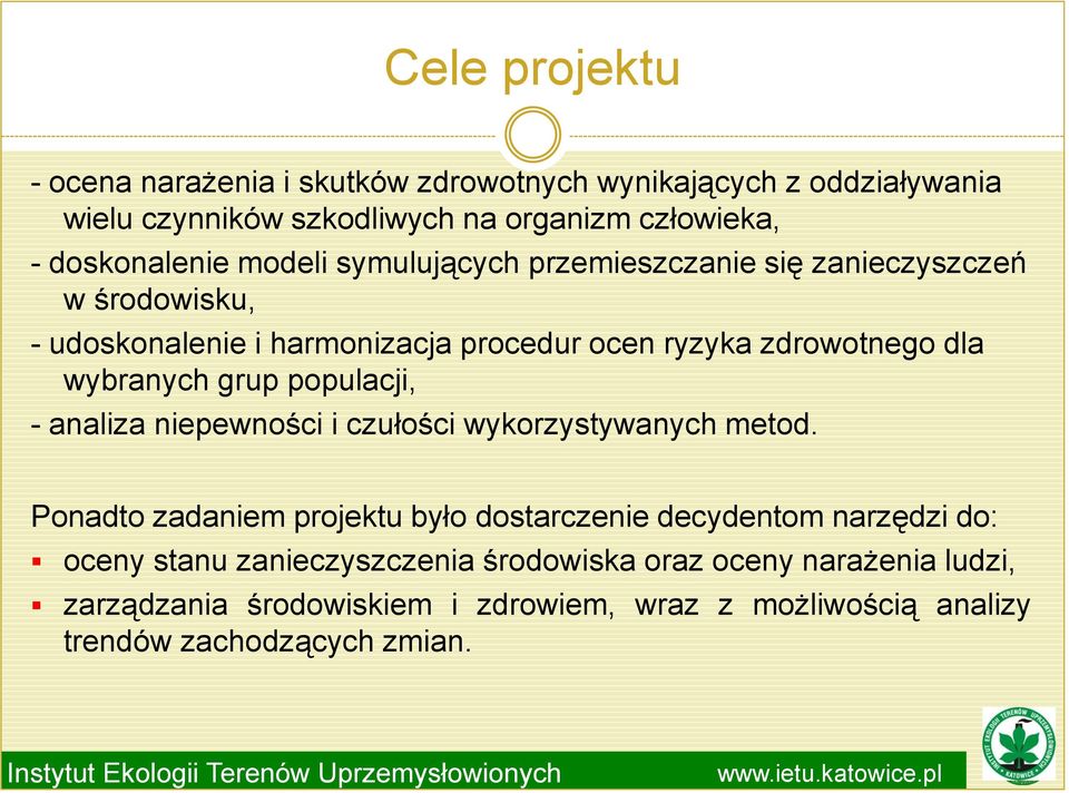grup populacji, - analiza niepewności i czułości wykorzystywanych metod.