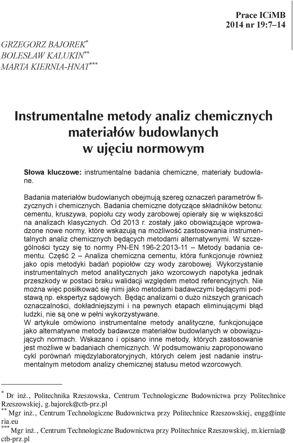 Badania chemiczne dotyczące składników betonu: cementu, kruszywa, popiołu czy wody zarobowej opierały się w większości na analizach klasycznych. Od 2013 r.