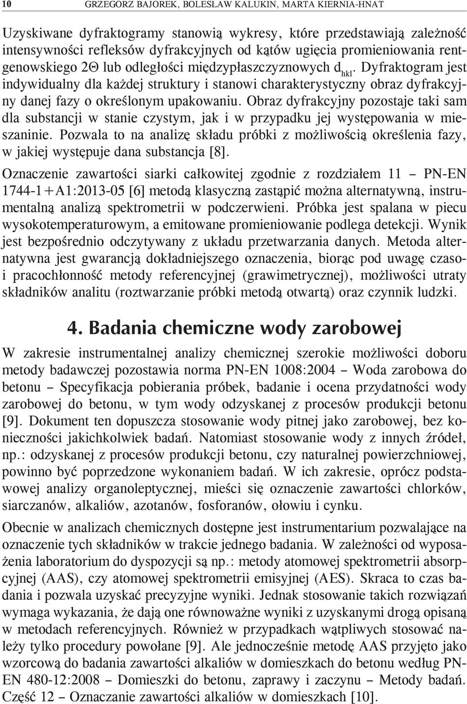 Dyfraktogram jest indywidualny dla każdej struktury i stanowi charakterystyczny obraz dyfrakcyjny danej fazy o określonym upakowaniu.