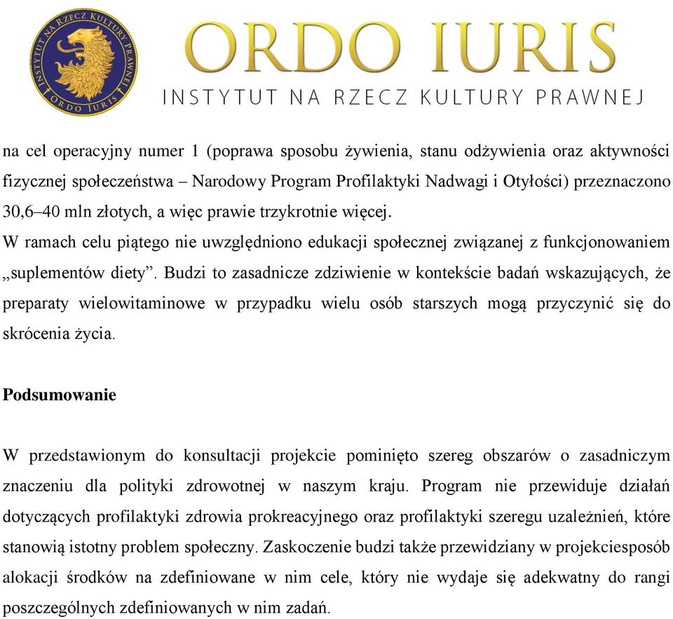 Budzi to zasadnicze zdziwienie w kontekście badań wskazujących, że preparaty wielowitaminowe w przypadku wielu osób starszych mogą przyczynić się do skrócenia życia.