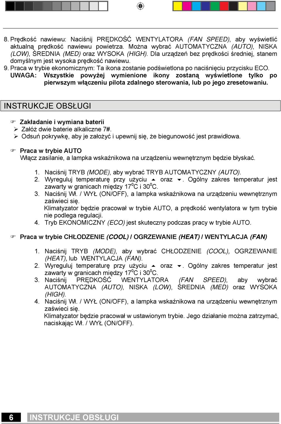 UWAGA: Wszystkie powyżej wymienione ikony zostaną wyświetlone tylko po pierwszym włączeniu pilota zdalnego sterowania, lub po jego zresetowaniu.