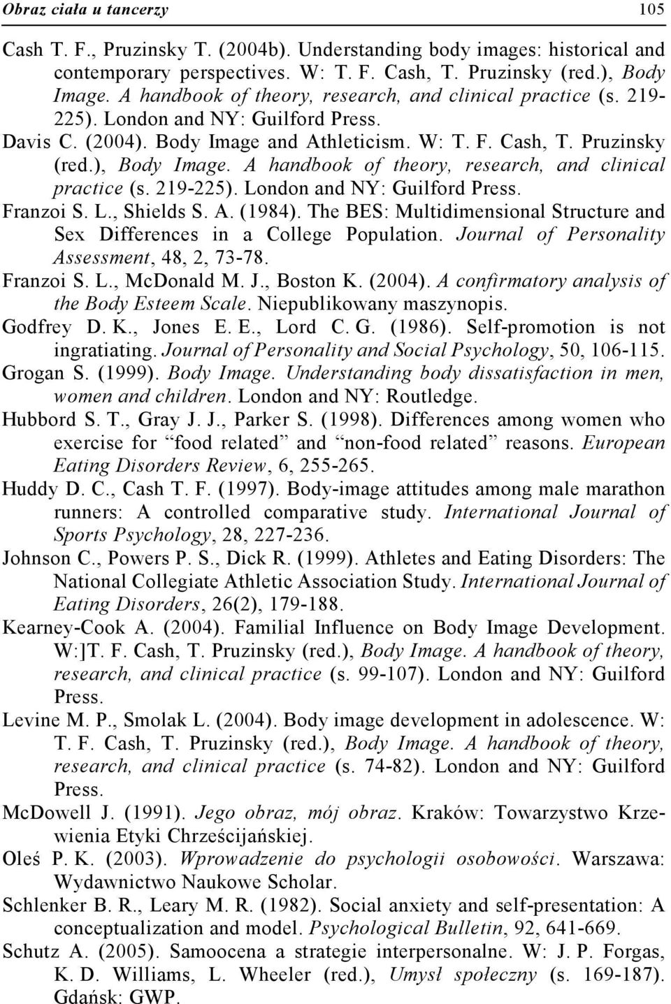 A handbook of theory, research, and clinical practice (s. 219-225). London and NY: Guilford Press. Franzoi S. L., Shields S. A. (1984).