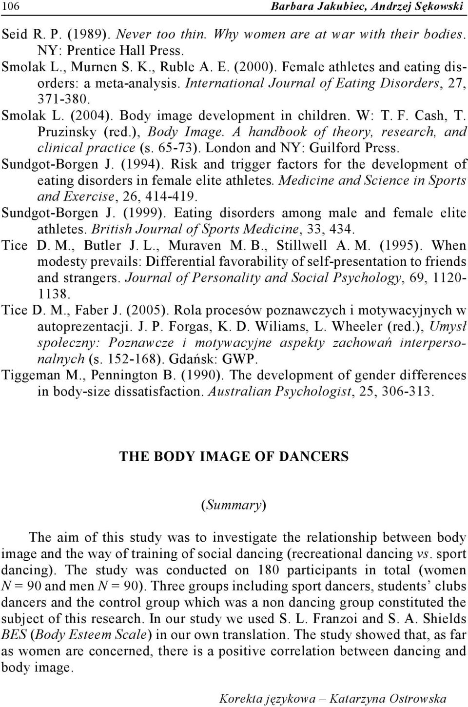 ), Body Image. A handbook of theory, research, and clinical practice (s. 65-73). London and NY: Guilford Press. Sundgot-Borgen J. (1994).