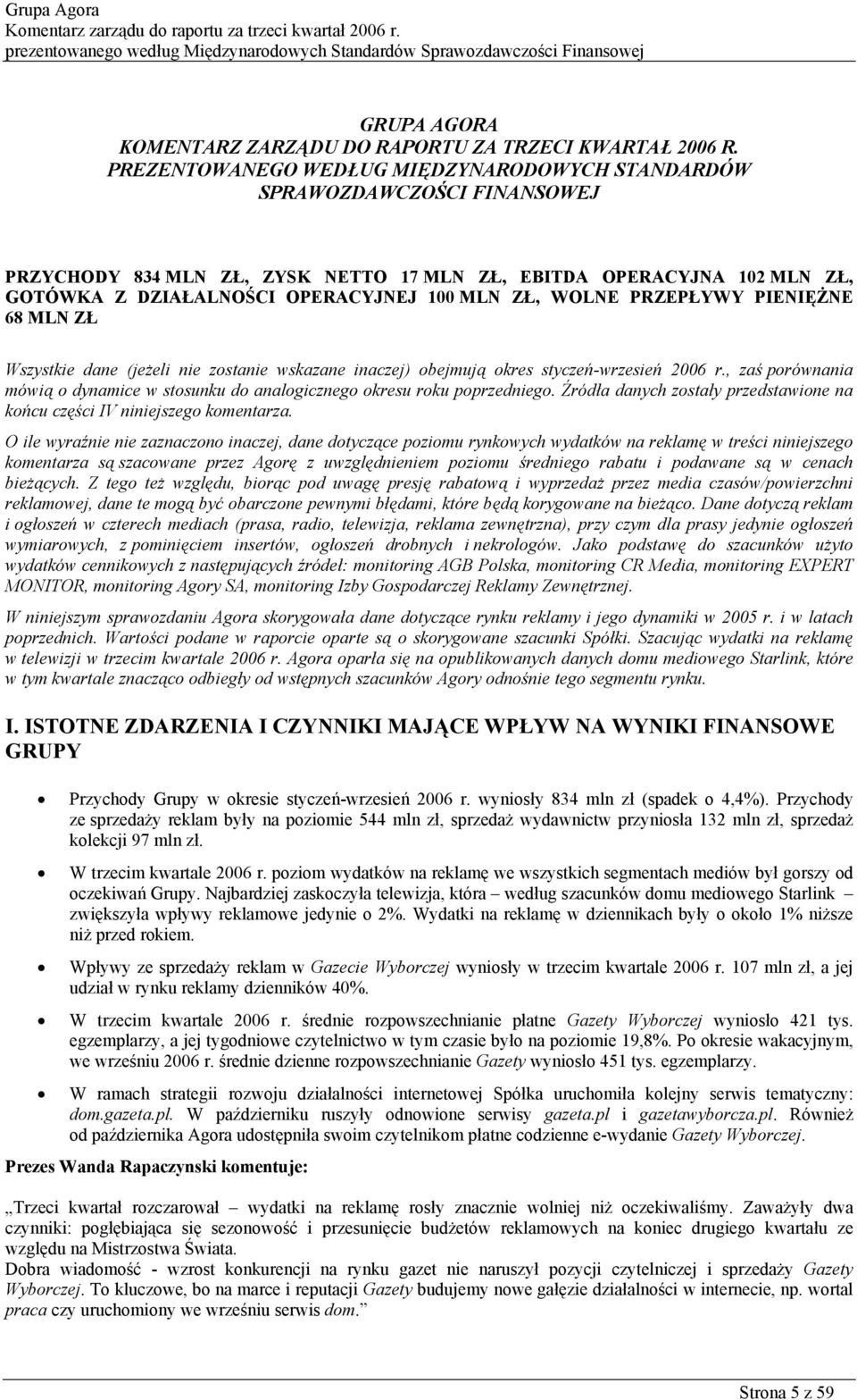 WOLNE PRZEPŁYWY PIENIĘŻNE 68 MLN ZŁ Wszystkie dane (jeżeli nie zostanie wskazane inaczej) obejmują okres styczeń-wrzesień r.