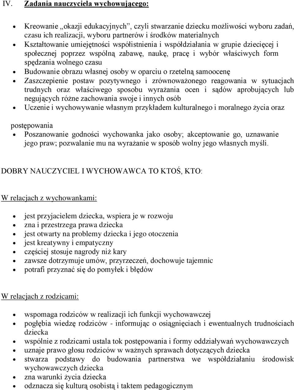 oparciu o rzetelną samoocenę Zaszczepienie postaw pozytywnego i zrównoważonego reagowania w sytuacjach trudnych oraz właściwego sposobu wyrażania ocen i sądów aprobujących lub negujących różne