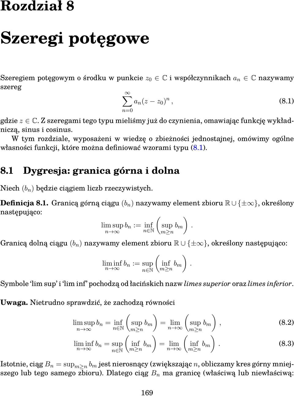 W tym rozdziale, wyposażeni w wiedzę o zbieżności jednostajnej, omówimy ogólne własności funkcji, które można definiować wzorami typu 8.