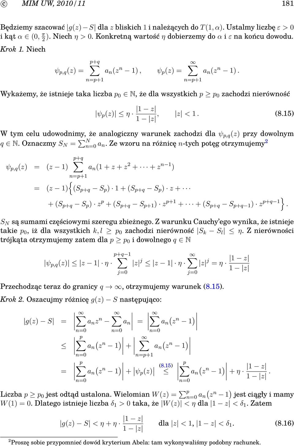 15) 1 z W tym celu udowodnimy, że analogiczny warunek zachodzi dla ψ p,q z) przy dowolnym q N. Oznaczmy S N N a n.