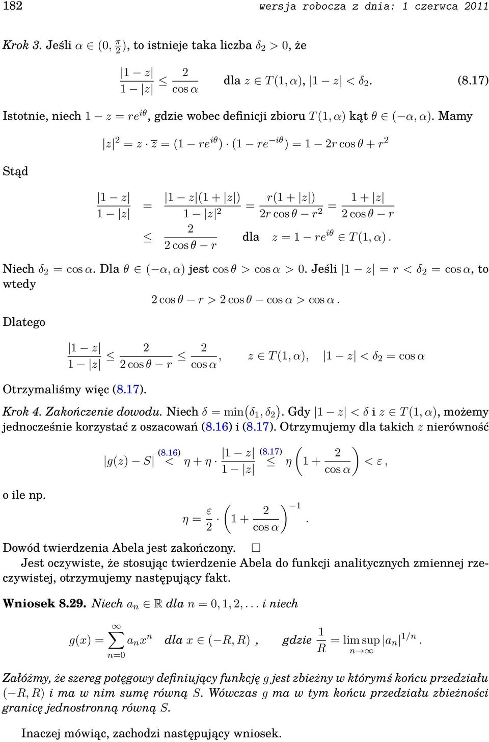 Mamy Stąd z 2 z z 1 re iθ ) 1 re iθ ) 1 2r cos θ + r 2 1 z 1 z 1 z 1 + z ) 1 z 2 2 2 cos θ r r1 + z ) 2r cos θ r 2 1 + z 2 cos θ r dla z 1 re iθ T 1, α). Niech δ 2 cos α.