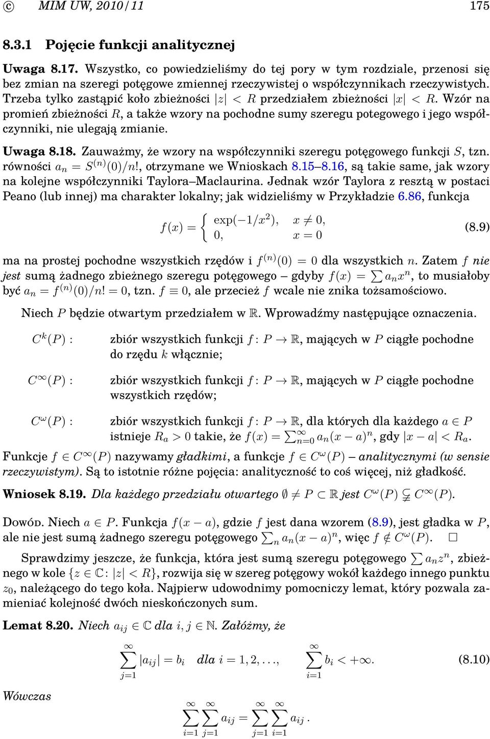Uwaga 8.18. Zauważmy, że wzory na współczynniki szeregu potęgowego funkcji S, tzn. równości a n S n) 0)/, otrzymane we Wnioskach 8.15 8.