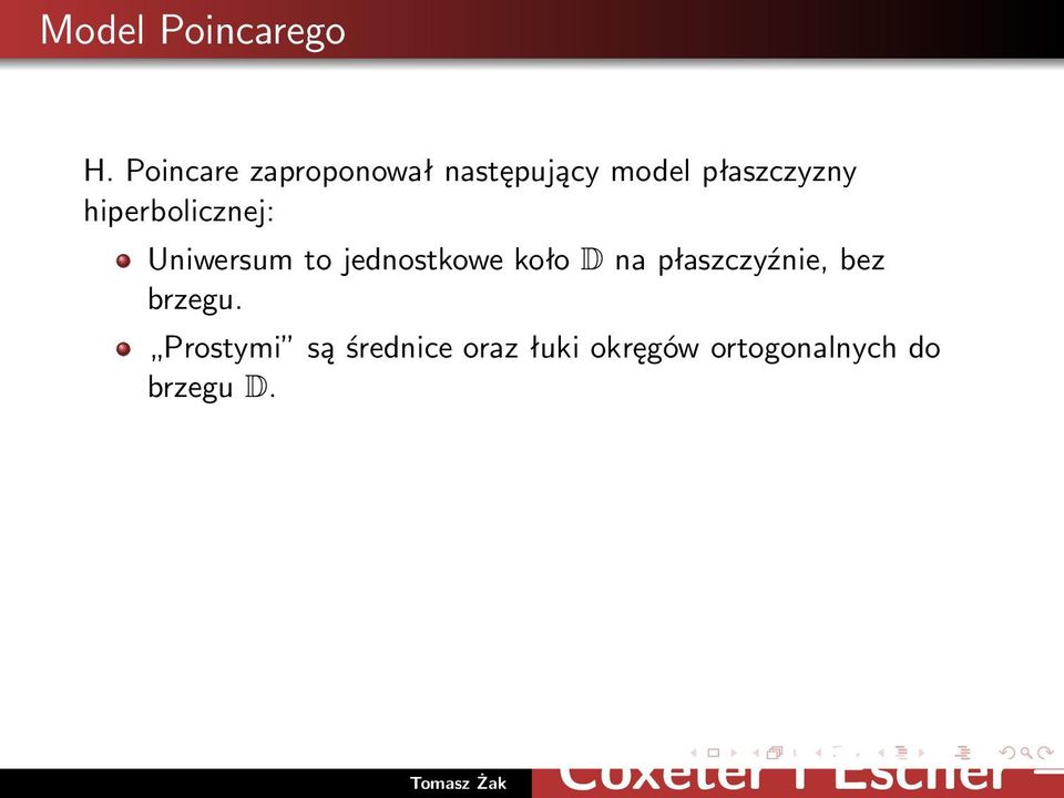 hiperbolicznej: Uniwersum to jednostkowe koło D na