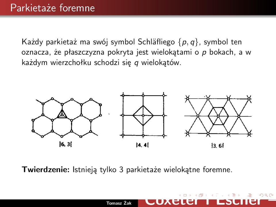 wielokątami o p bokach, a w każdym wierzchołku schodzi się q