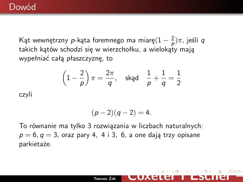 2π p q, skąd 1 p + 1 q = 1 2 (p 2)(q 2) = 4.