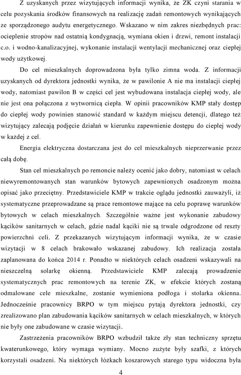 Do cel mieszkalnych doprowadzona była tylko zimna woda.