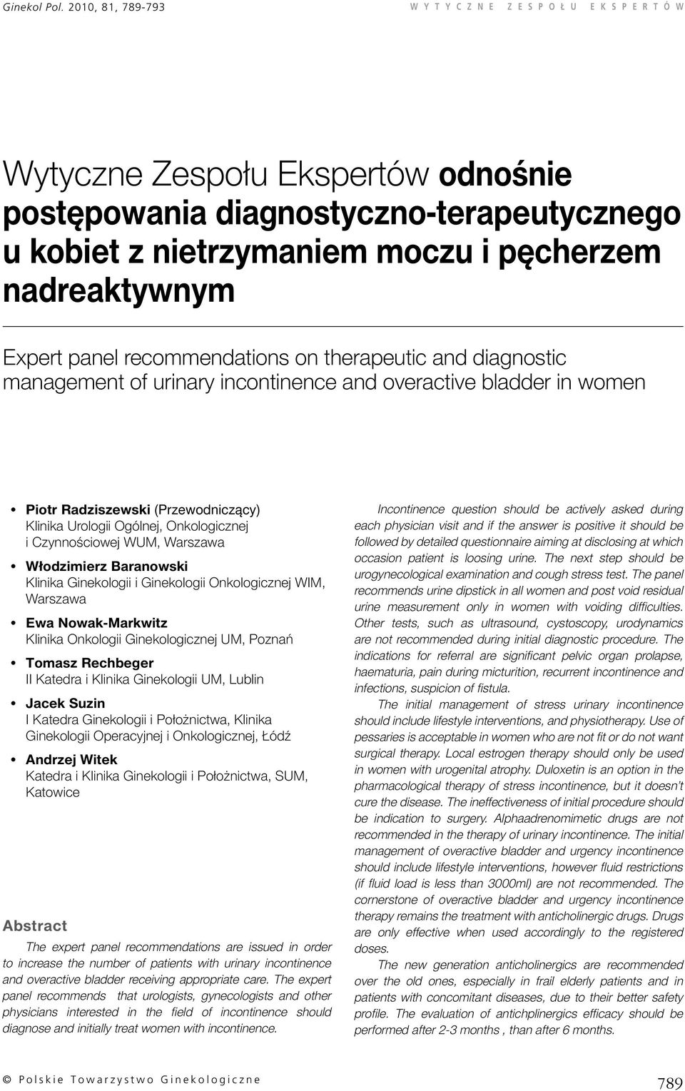 Klinika Ginekologii i Ginekologii Onkologicznej WIM, Warszawa Ewa Nowak-Markwitz Klinika Onkologii Ginekologicznej UM, Poznań Tomasz Rechbeger II Katedra i Klinika Ginekologii UM, Lublin Jacek Suzin