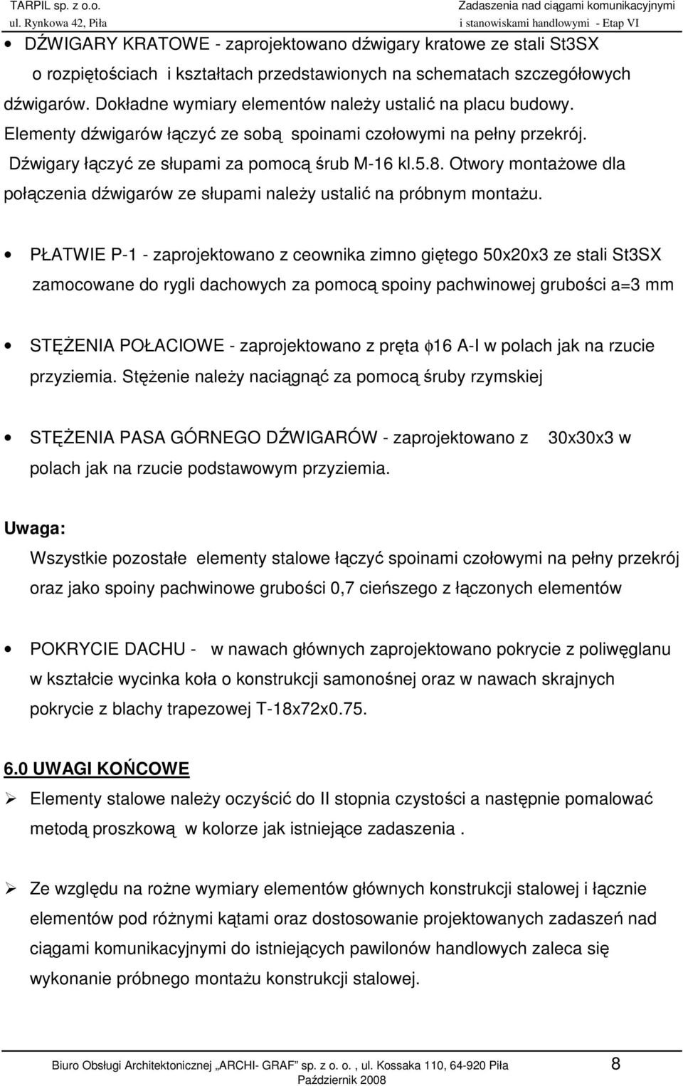 Otwory montaŝowe dla połączenia dźwigarów ze słupami naleŝy ustalić na próbnym montaŝu.