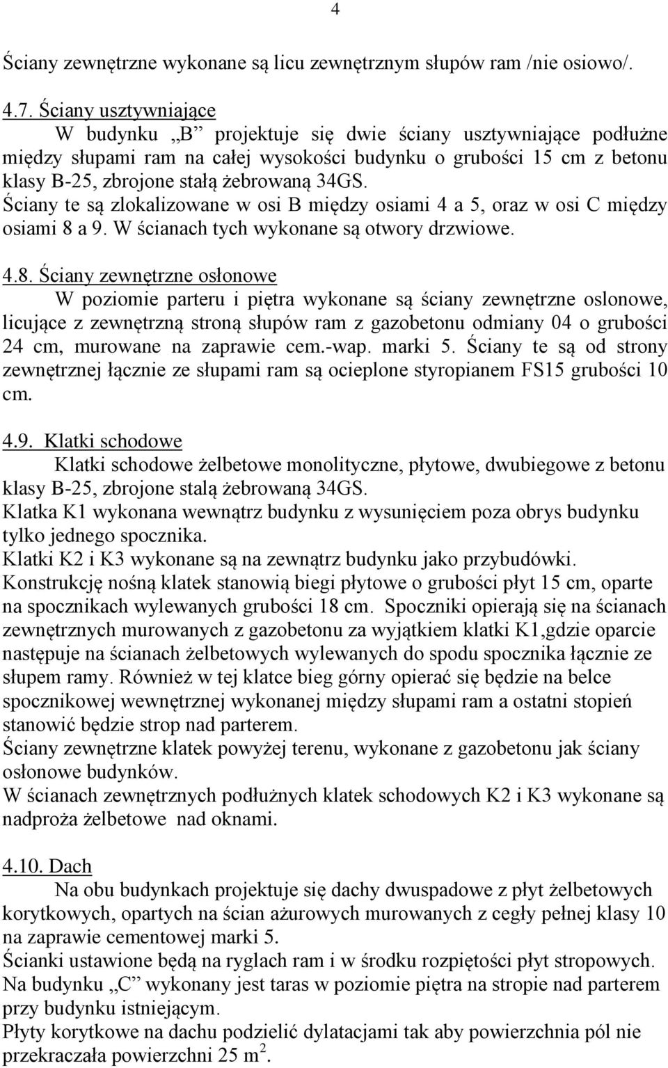 Ściany te są zlokalizowane w osi B między osiami 4 a 5, oraz w osi C między osiami 8 