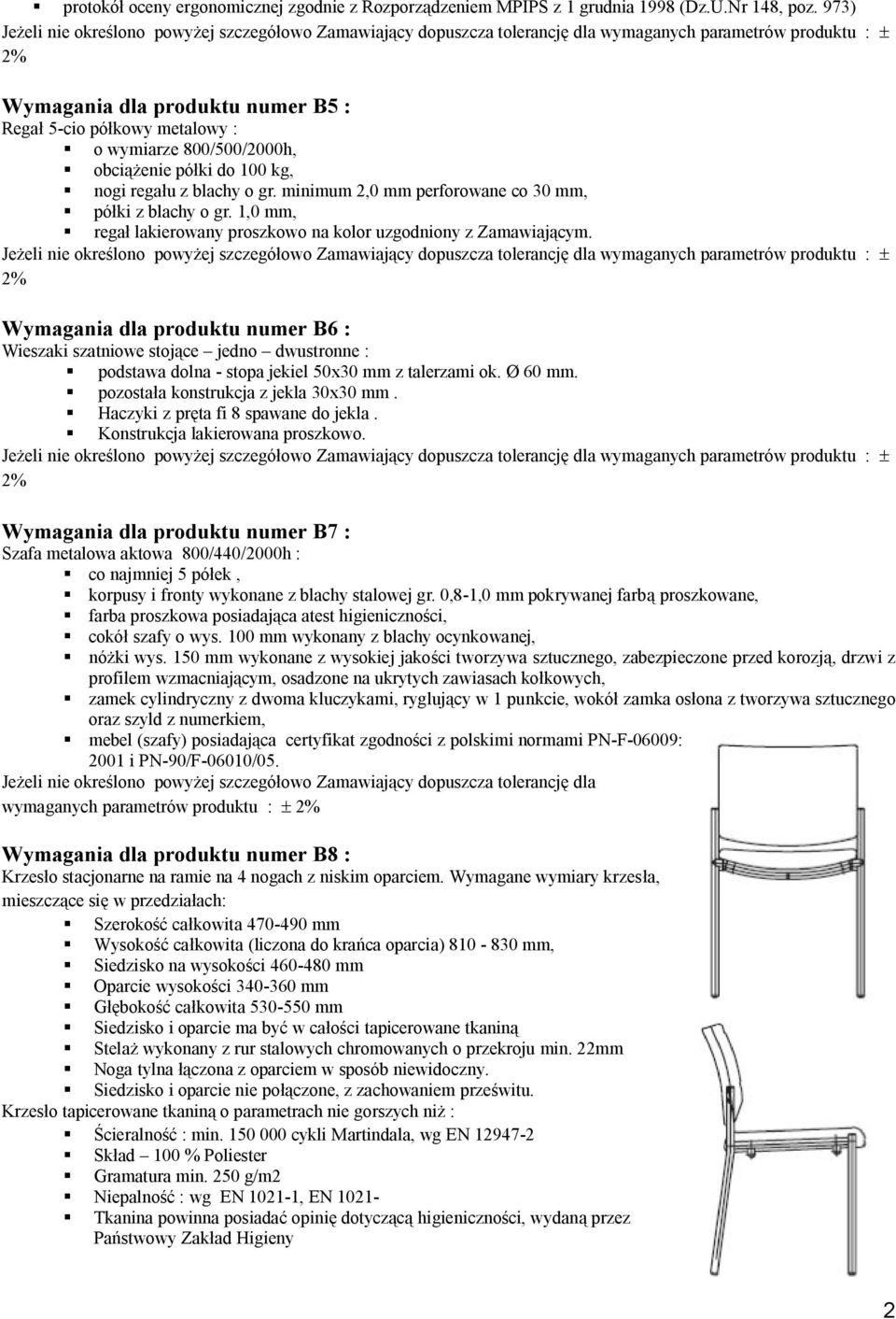 minimum 2,0 mm perforowane co 30 mm, półki z blachy o gr. 1,0 mm, regał lakierowany proszkowo na kolor uzgodniony z Zamawiającym.