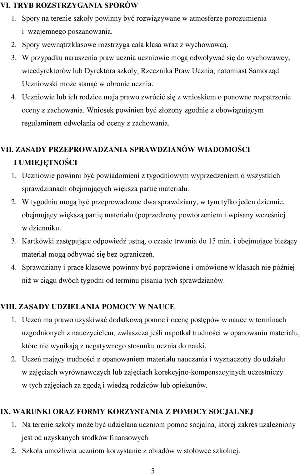 ucznia. 4. Uczniowie lub ich rodzice maja prawo zwrócić się z wnioskiem o ponowne rozpatrzenie oceny z zachowania.