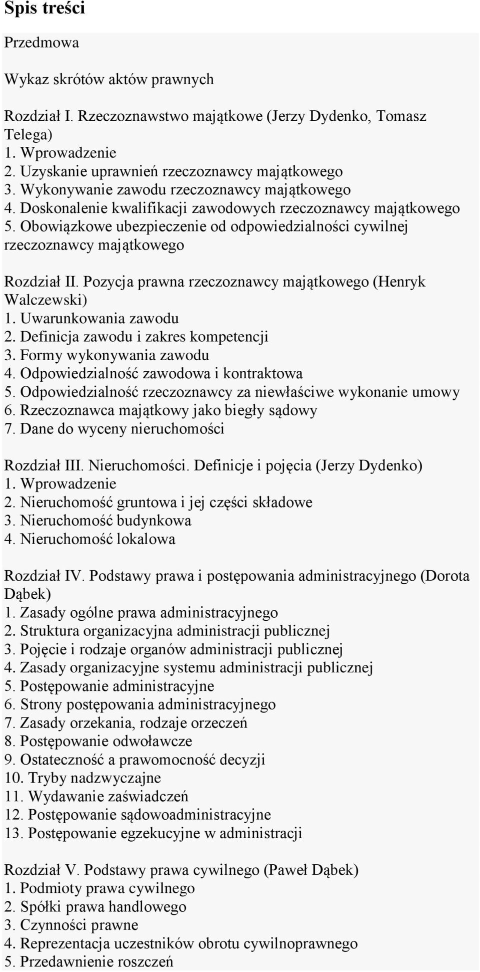 Obowiązkowe ubezpieczenie od odpowiedzialności cywilnej rzeczoznawcy majątkowego Rozdział II. Pozycja prawna rzeczoznawcy majątkowego (Henryk Walczewski) 1. Uwarunkowania zawodu 2.