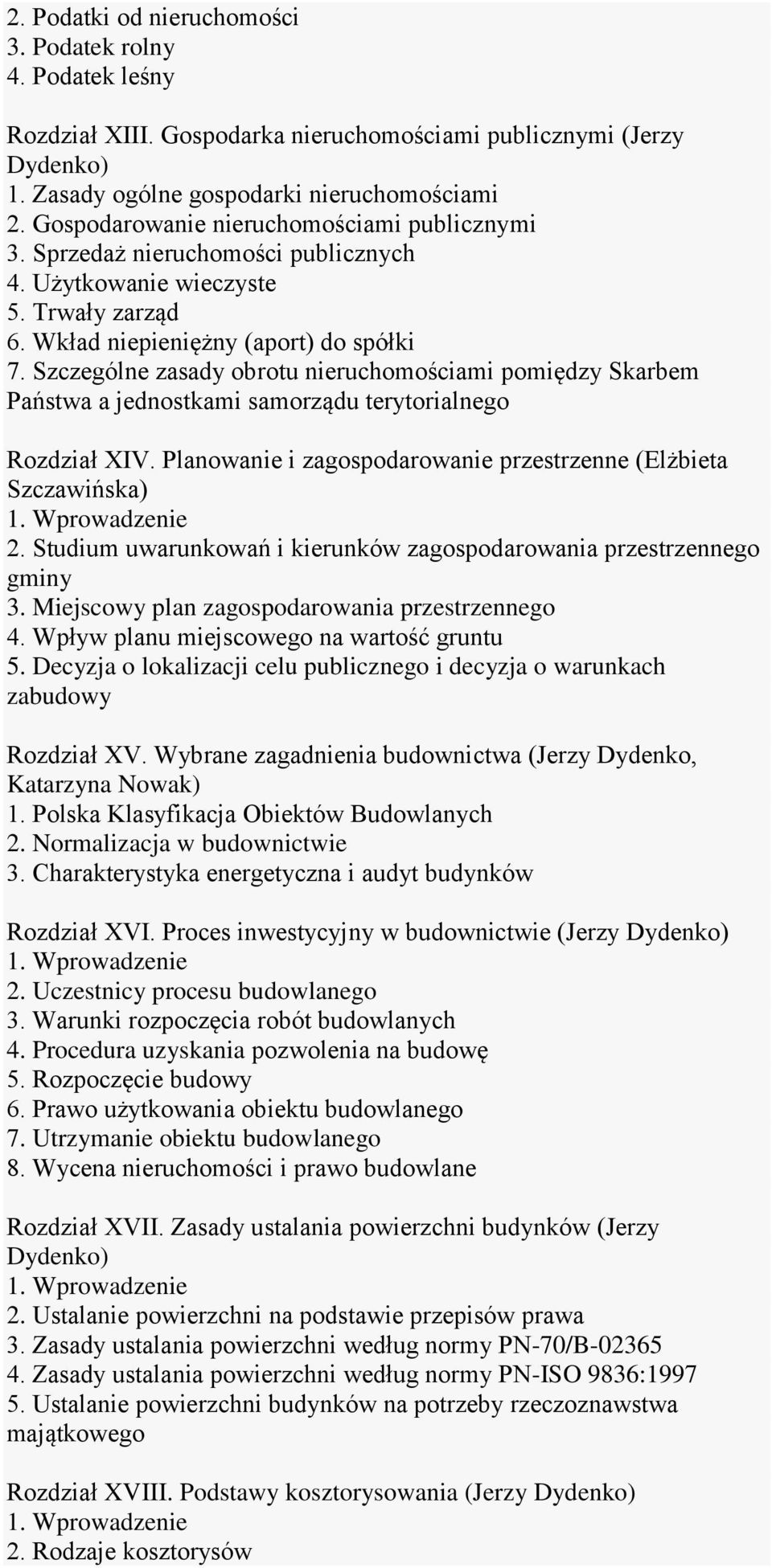 Szczególne zasady obrotu nieruchomościami pomiędzy Skarbem Państwa a jednostkami samorządu terytorialnego Rozdział XIV. Planowanie i zagospodarowanie przestrzenne (Elżbieta Szczawińska) 2.