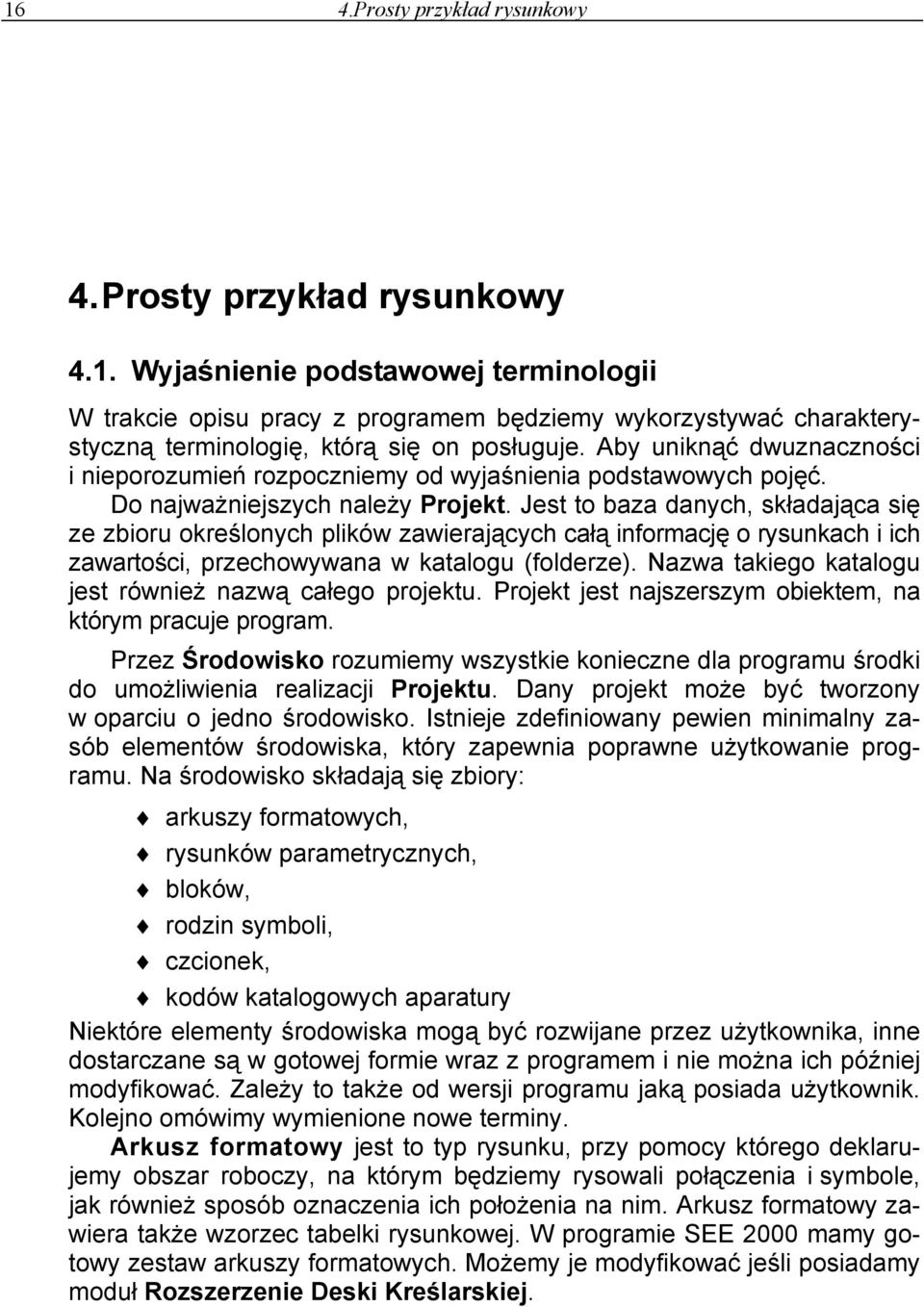 Jest to baza danych, składająca się ze zbioru określonych plików zawierających całą informację o rysunkach i ich zawartości, przechowywana w katalogu (folderze).