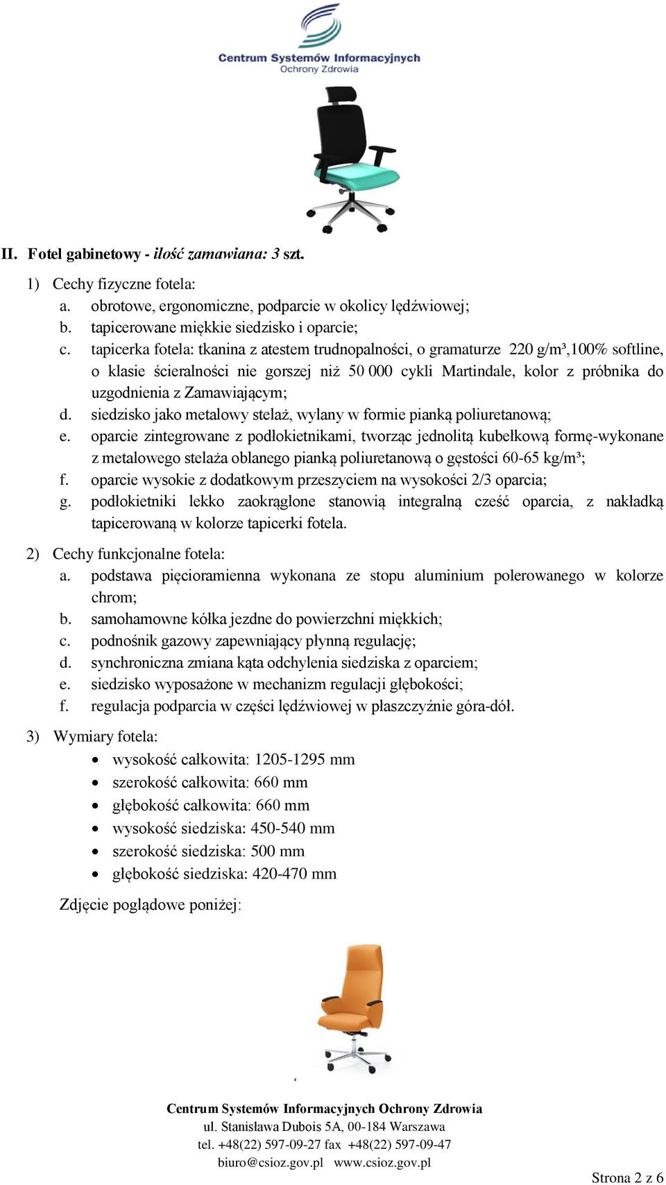 d. siedzisko jako metalowy stelaż, wylany w formie pianką poliuretanową; e.